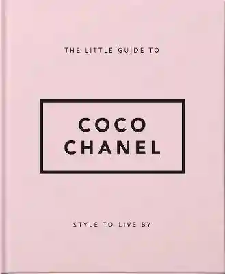 The Little Guide to Coco Chanel: Style to Live By