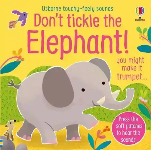 Don't Tickle the Elephant! (Touchy-feely sound books)