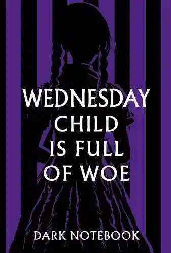 Wednesday child is full of woe. Dark notebook