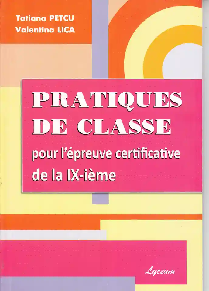 Limba franceza cl.9. Teste absolvire. Tatiana Petcu Pratiques de clases pour l epreve de la 9-eme
