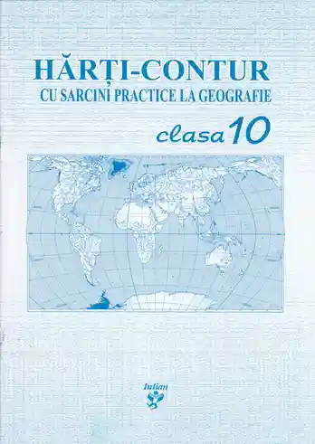 Harti contur cl.10 cu sarcini practice la geografie