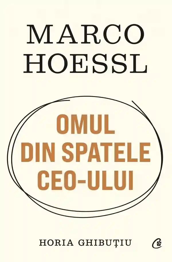 Marco Hoessl. OMUL DIN SPATELE CEO-ULUI