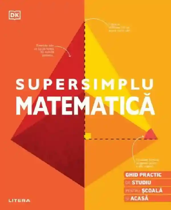 SUPERSIMPLU MATEMATICA. Ghid practic de studiu pentru scoala si acasa