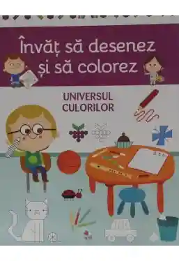 Invat sa desenez si sa colorez. Universul culorilor