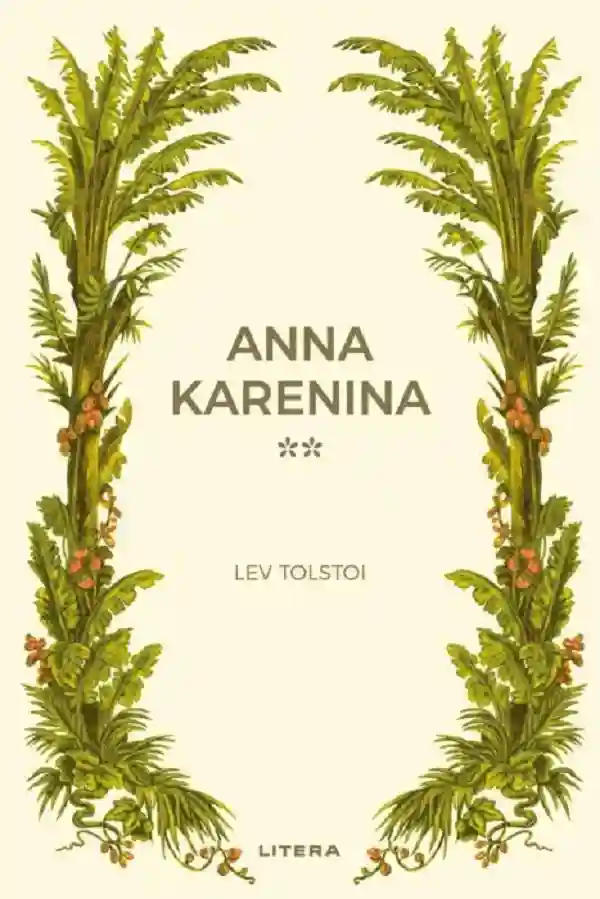 Romane nemuritoare. ANNA KARENINA. Vol. 2