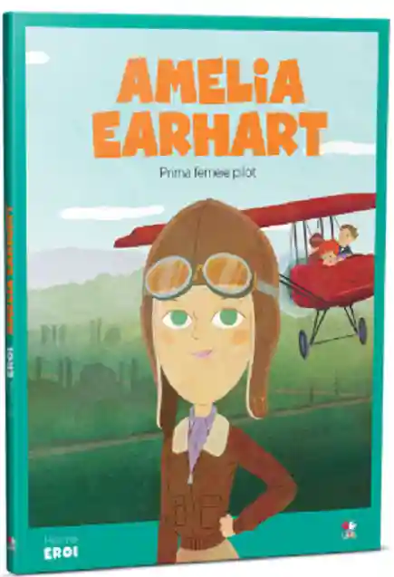 MICII EROI. Amelia Earhart