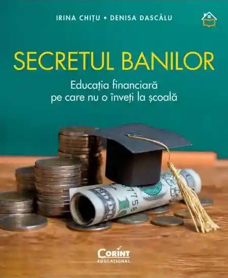 Secretul banilor. Educatia financiara pe care nu o inveti la scoala
