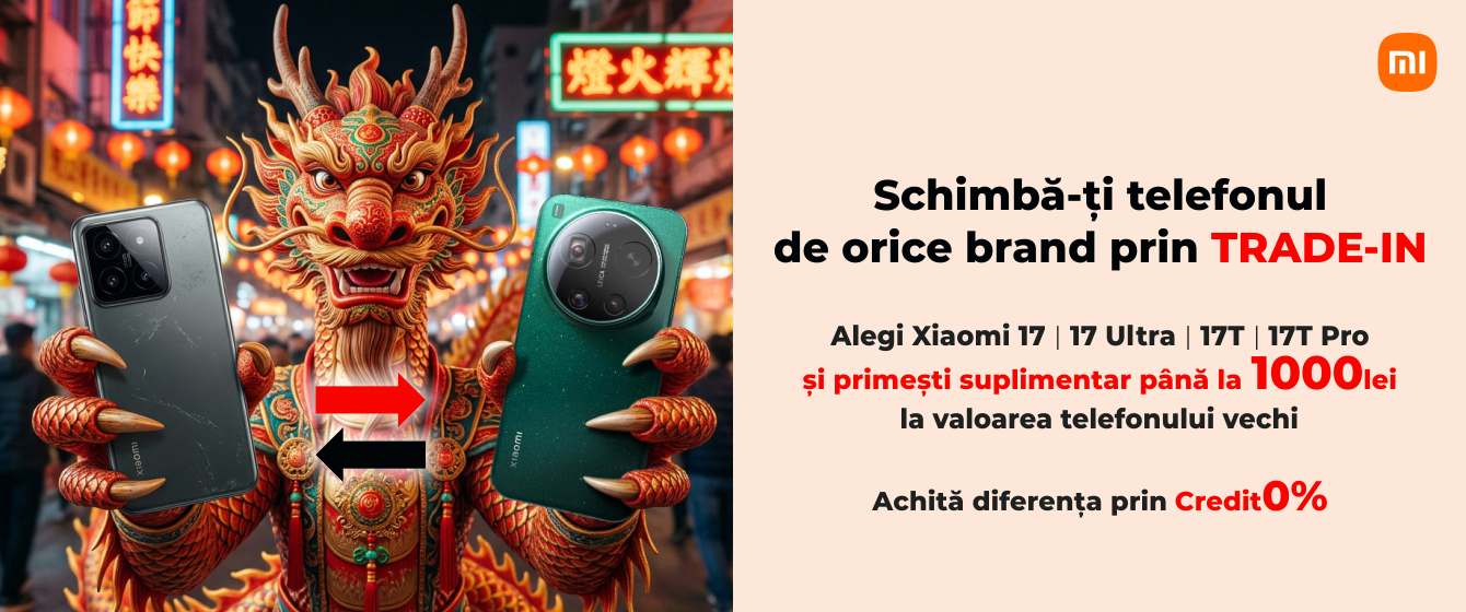 Alegi Xiaomi 17 | 17 Ultra | 17T | 17T Pro și primești până la 1000 lei EXTRA la evaluarea telefonului vechi.
